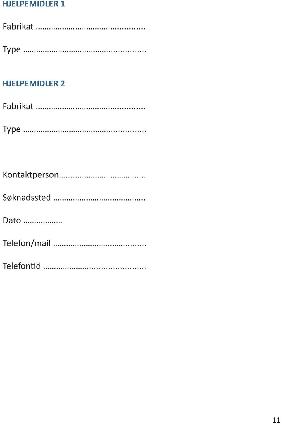 .. Kontaktperson...... Søknadssted.