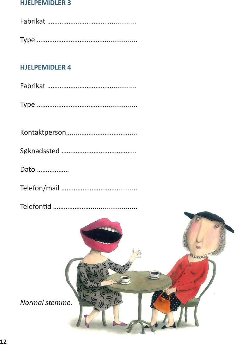 .. Kontaktperson...... Søknadssted.