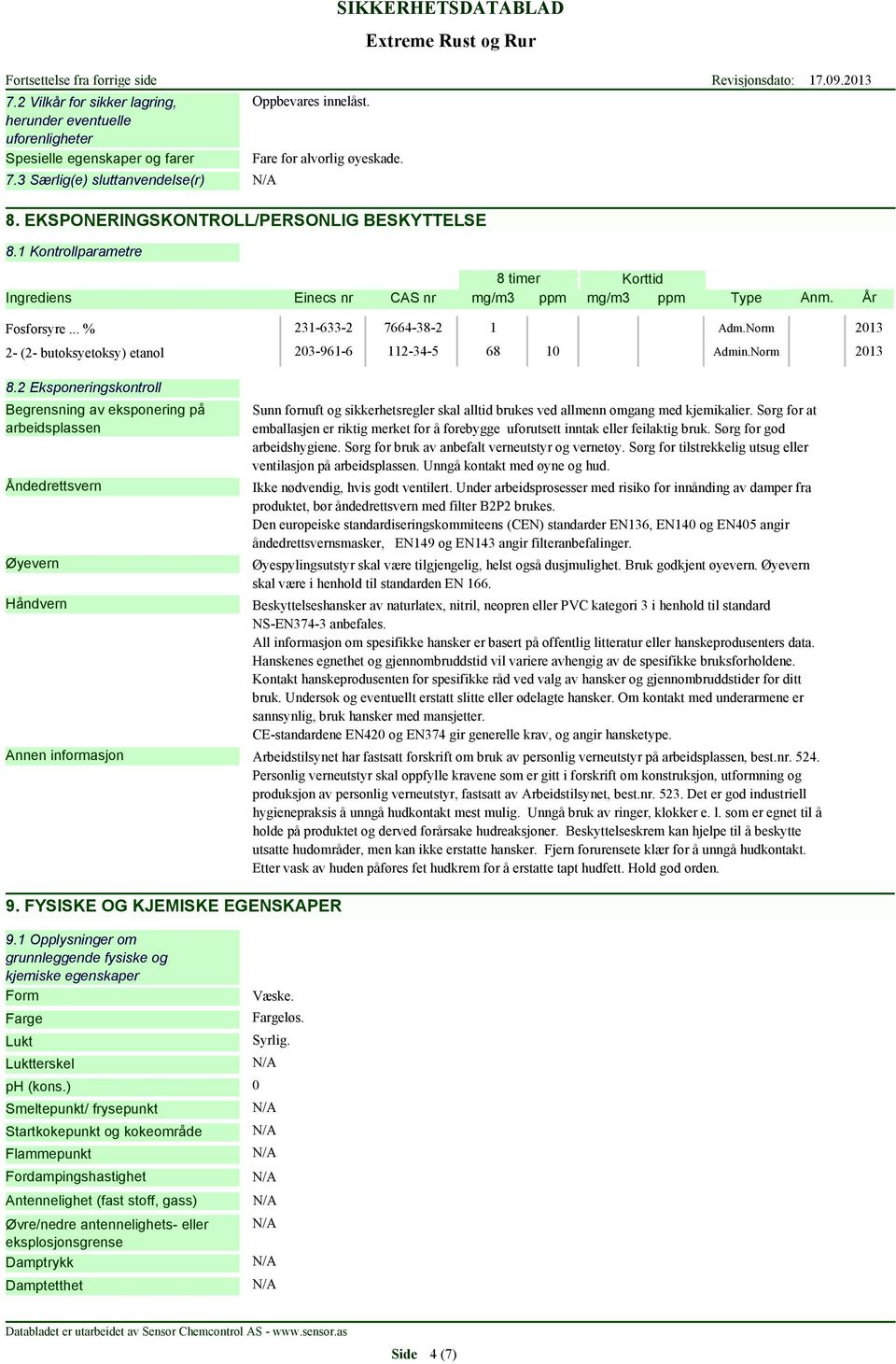 Norm 2013 2- (2- butoksyetoksy) etanol 203-961-6 112-34-5 68 10 Admin.Norm 2013 8.