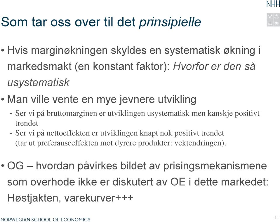 trendet - Ser vi på nettoeffekten er utviklingen knapt nok positivt trendet (tar ut preferanseeffekten mot dyrere produkter: