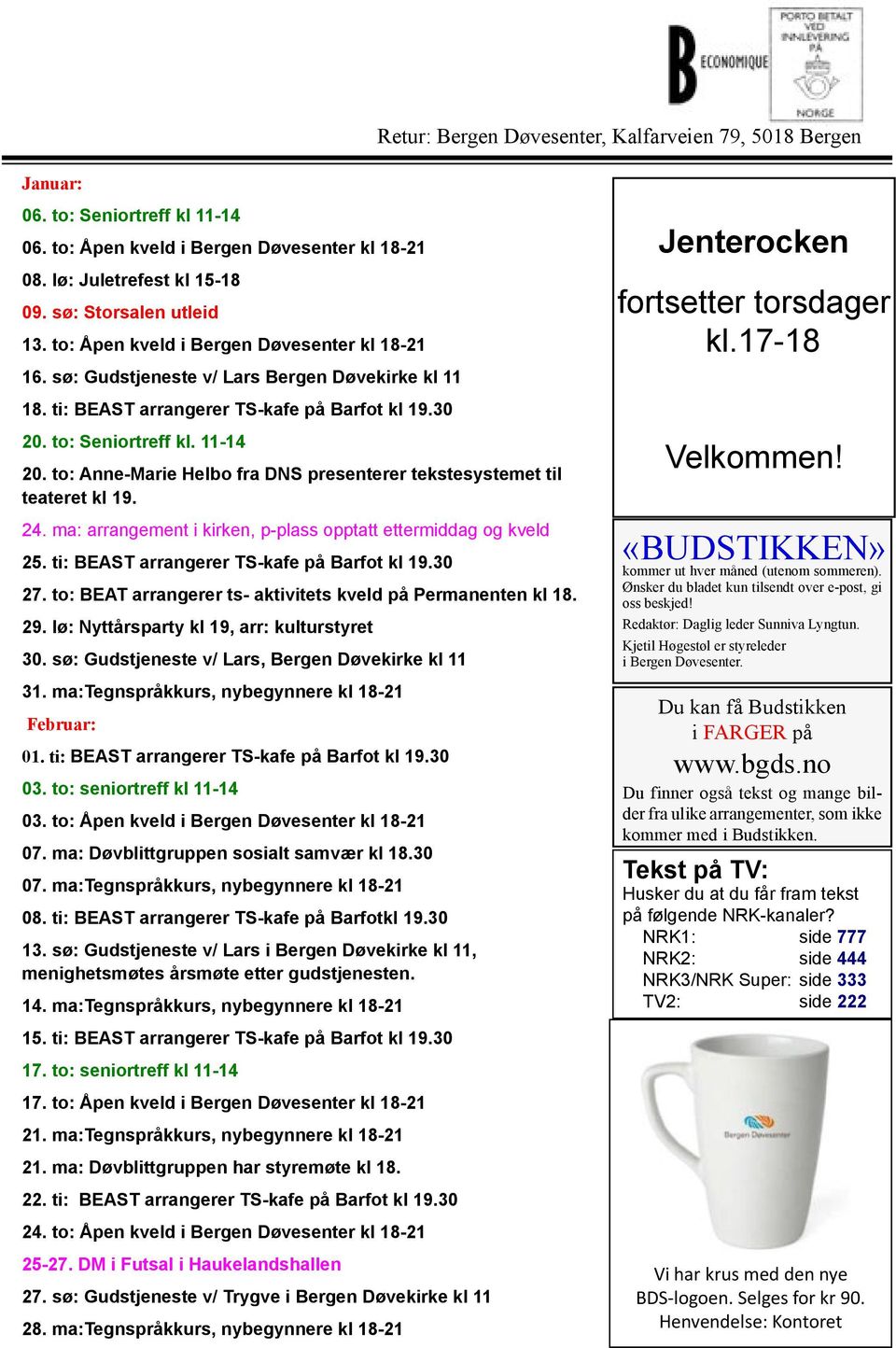 to: Seniortreff kl. 11-14 20. to: Anne-Marie Helbo fra DNS presenterer tekstesystemet til teateret kl 19. 24. ma: arrangement i kirken, p-plass opptatt ettermiddag og kveld 25.