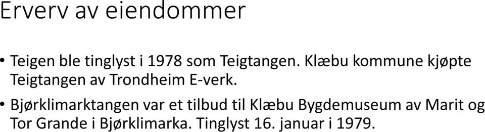 Klæbu kommune kjøpte Teigtangen av Trondheim E-verk.