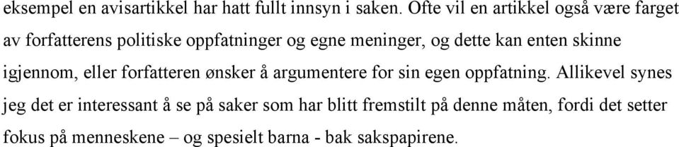 kan enten skinne igjennom, eller forfatteren ønsker å argumentere for sin egen oppfatning.