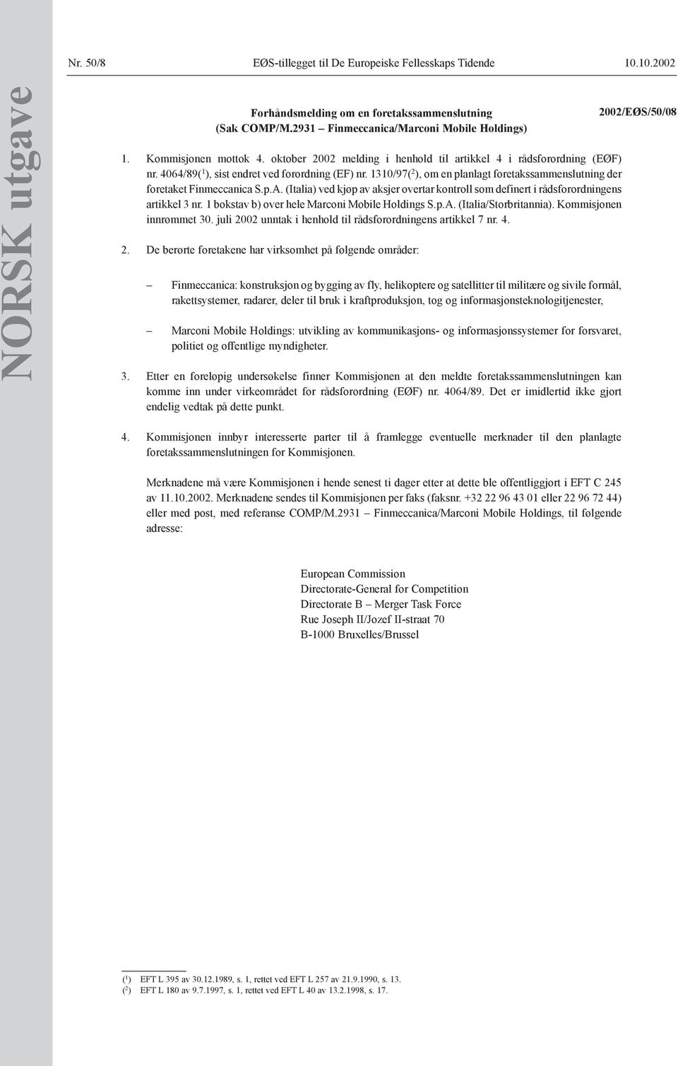 1310/97( 2 ), om en planlagt foretakssammenslutning der foretaket Finmeccanica S.p.A. (Italia) ved kjøp av aksjer overtar kontroll som definert i rådsforordningens artikkel 3 nr.