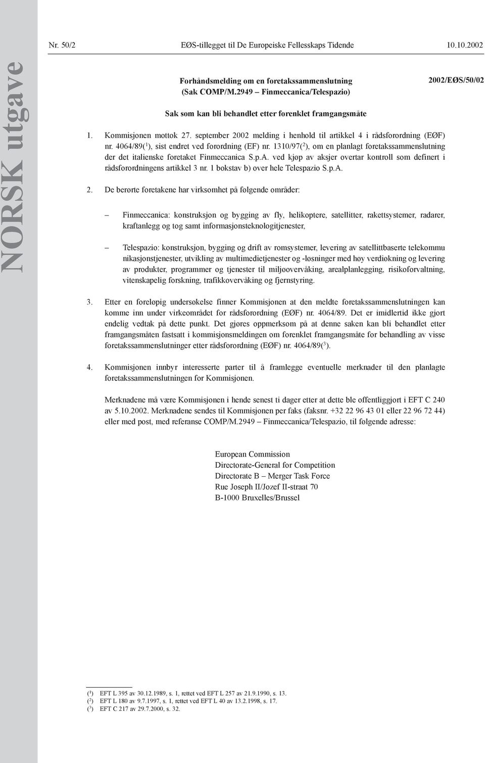 4064/89( 1 ), sist endret ved forordning (EF) nr. 1310/97( 2 ), om en planlagt foretakssammenslutning der det italienske foretaket Finmeccanica S.p.A.