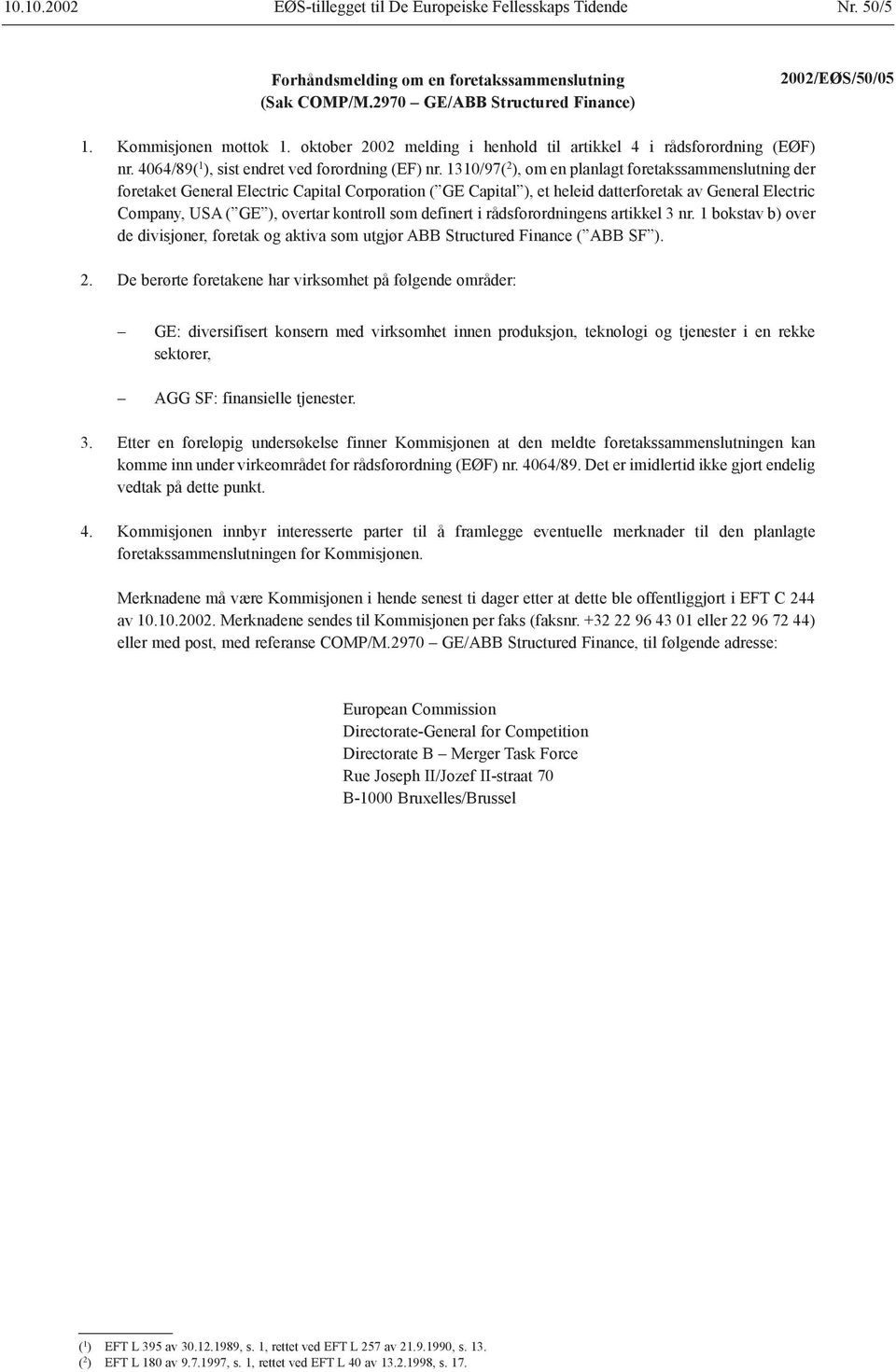 1310/97( 2 ), om en planlagt foretakssammenslutning der foretaket General Electric Capital Corporation ( GE Capital ), et heleid datterforetak av General Electric Company, USA ( GE ), overtar