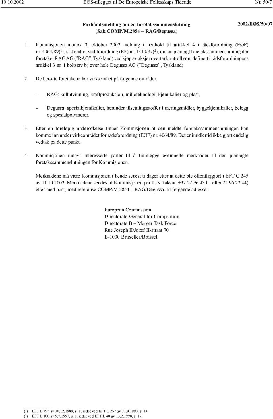 1310/97( 2 ), om en planlagt foretakssammenslutning der foretaket RAG AG ( RAG, Tyskland) ved kjøp av aksjer overtar kontroll som definert i rådsforordningens artikkel 3 nr.