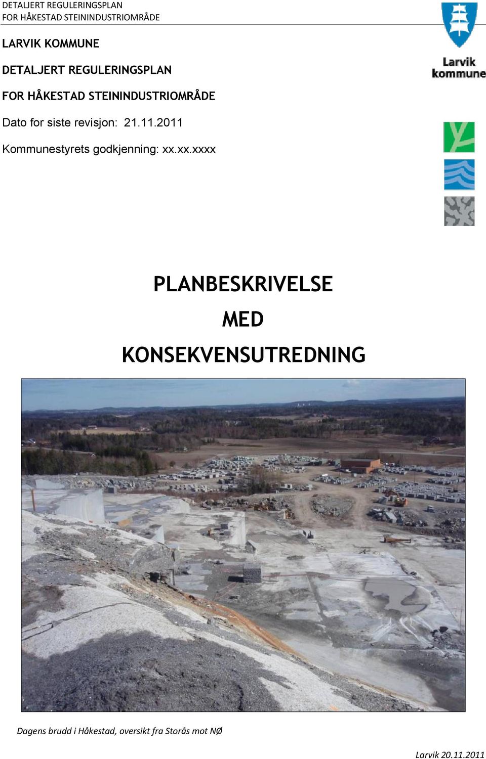 xx.xxxx PLANBESKRIVELSE MED KONSEKVENSUTREDNING Dagens