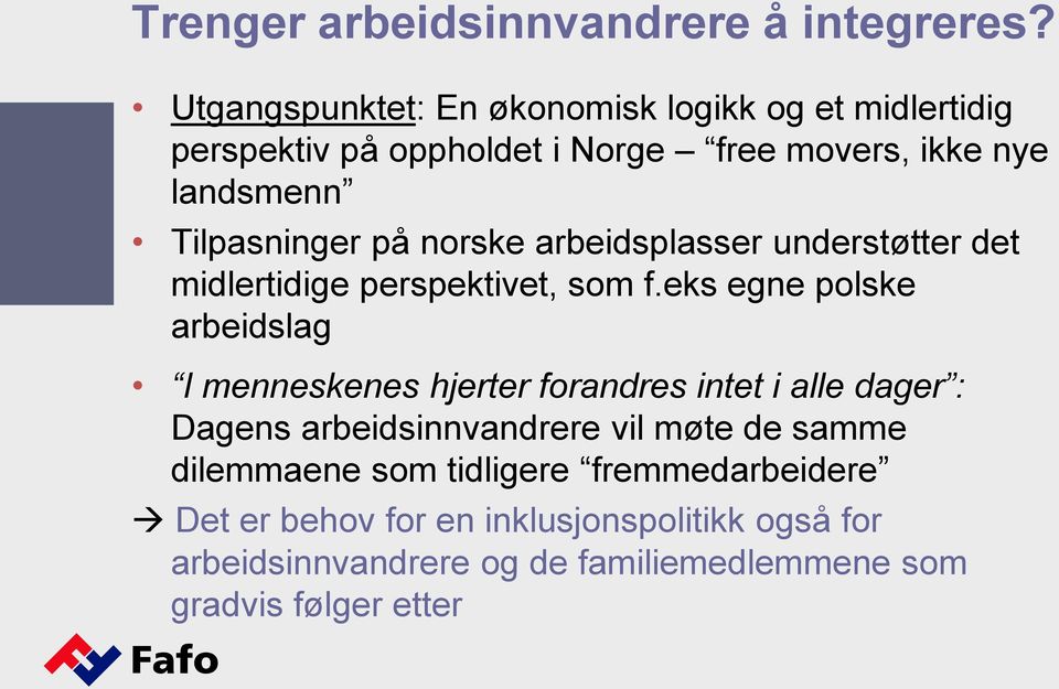 på norske arbeidsplasser understøtter det midlertidige perspektivet, som f.