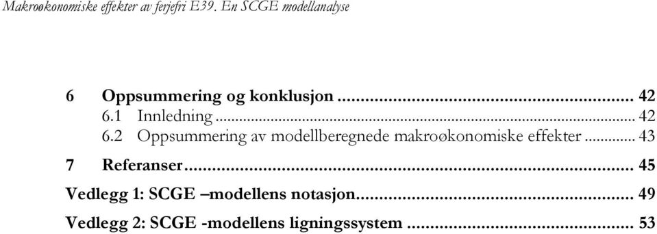 2 Oppsummering av modellberegnede makroøkonomiske