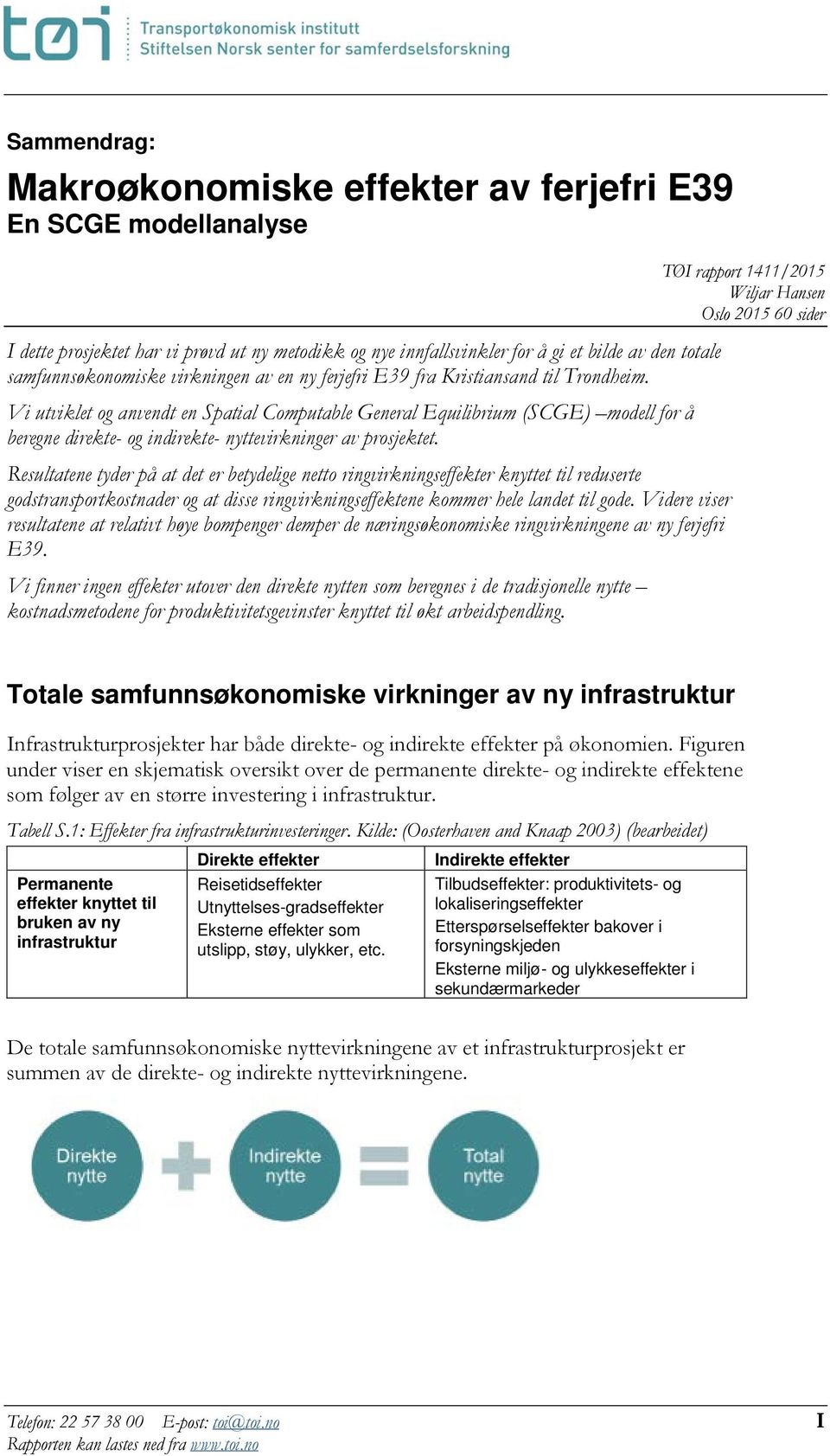 Vi utviklet og anvendt en Spatial Computable General Equilibrium (SCGE) modell for å beregne direkte- og indirekte- nyttevirkninger av prosjektet.