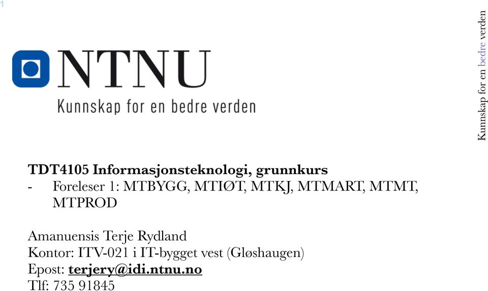 MTPROD Amanuensis Terje Rydland Kontor: ITV-021 i IT-bygget vest