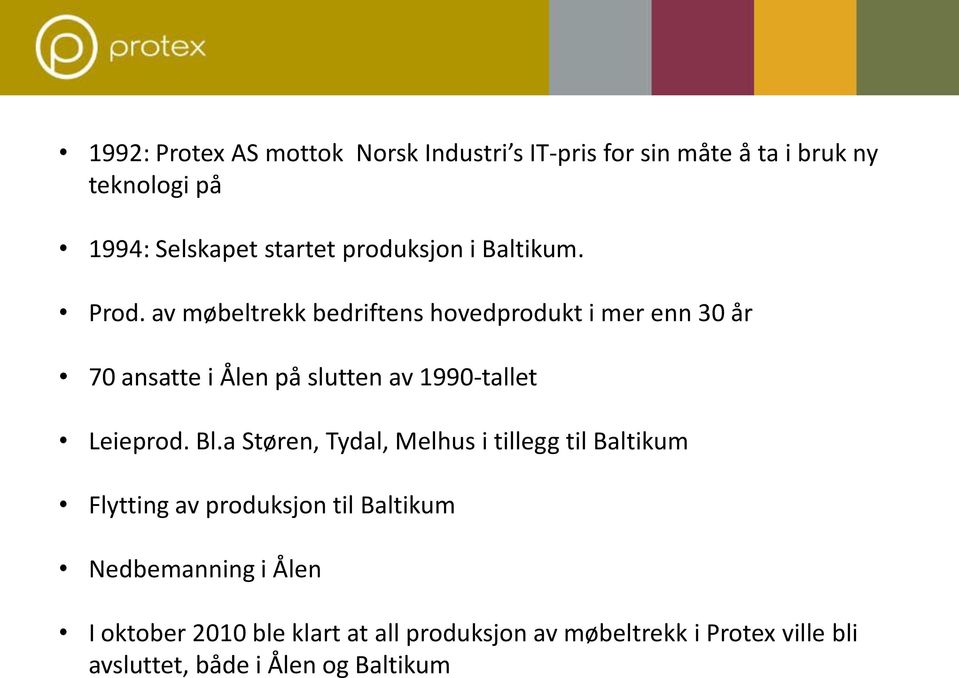 av møbeltrekk bedriftens hovedprodukt i mer enn 30 år 70 ansatte i Ålen på slutten av 1990-tallet Leieprod. Bl.