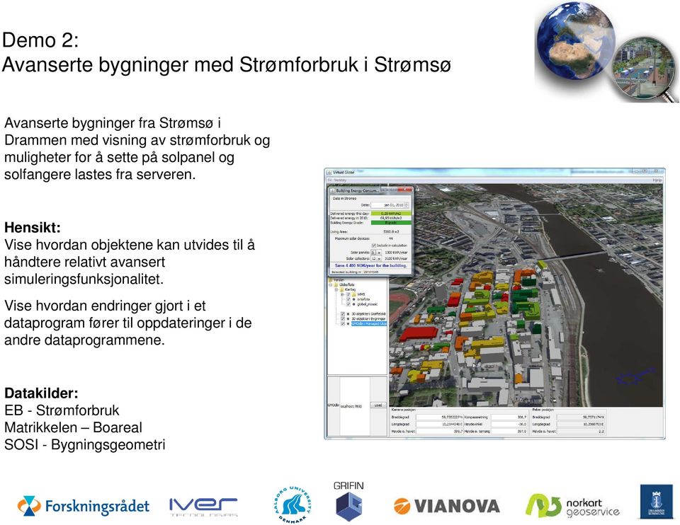 Vise hvordan objektene kan utvides til å håndtere relativt avansert simuleringsfunksjonalitet.