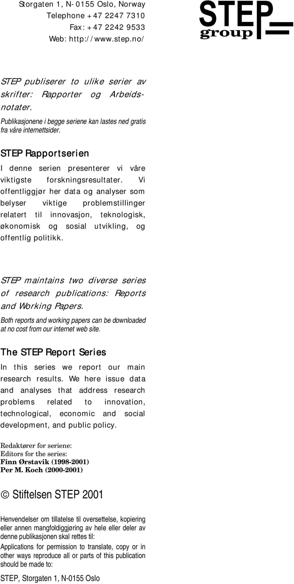 Vi offentliggjør her data og analyser som belyser viktige problemstillinger relatert til innovasjon, teknologisk, økonomisk og sosial utvikling, og offentlig politikk.