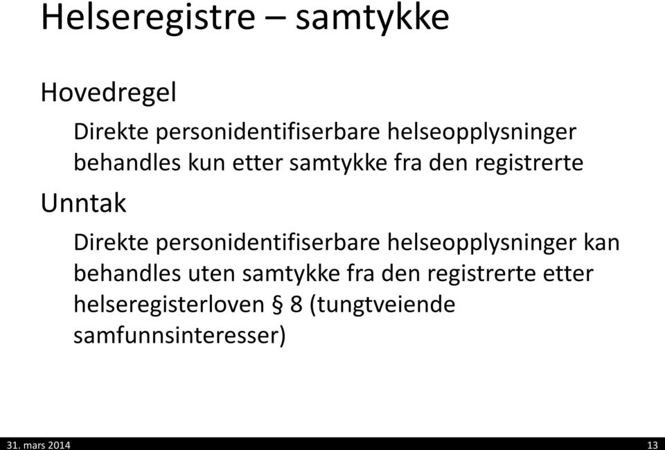 Direkte personidentifiserbare helseopplysninger kan behandles uten samtykke