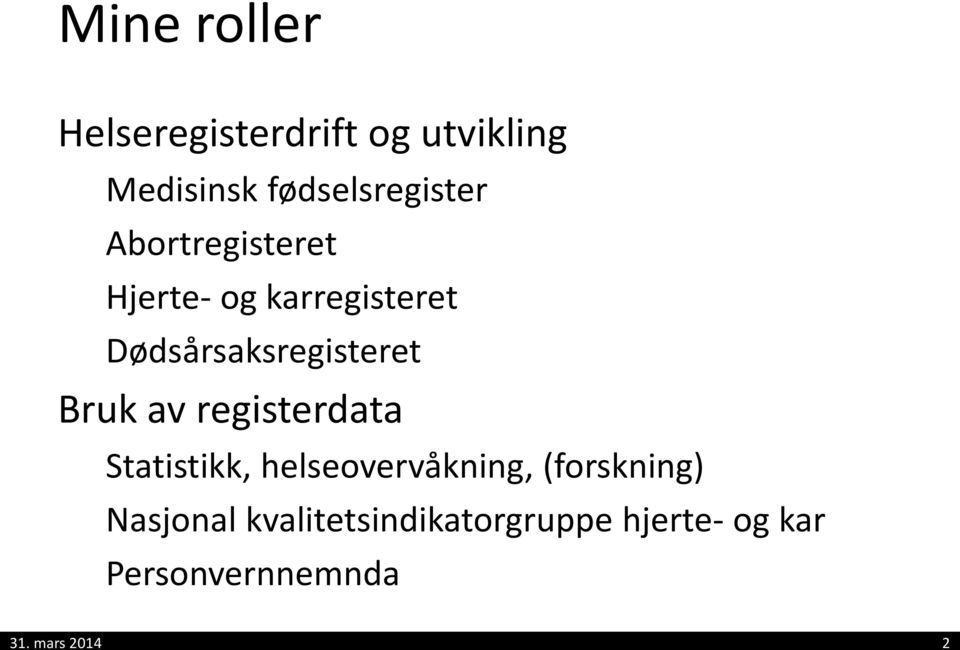 Dødsårsaksregisteret Bruk av registerdata Statistikk,