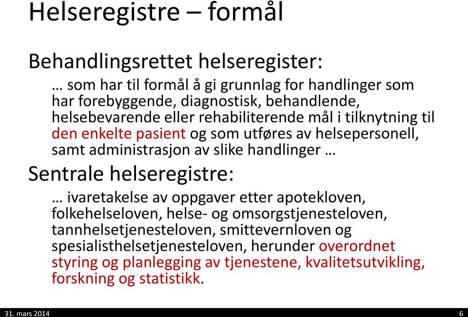 Sentrale helseregistre: ivaretakelse av oppgaver etter apotekloven, folkehelseloven, helse- og omsorgstjenesteloven, tannhelsetjenesteloven,