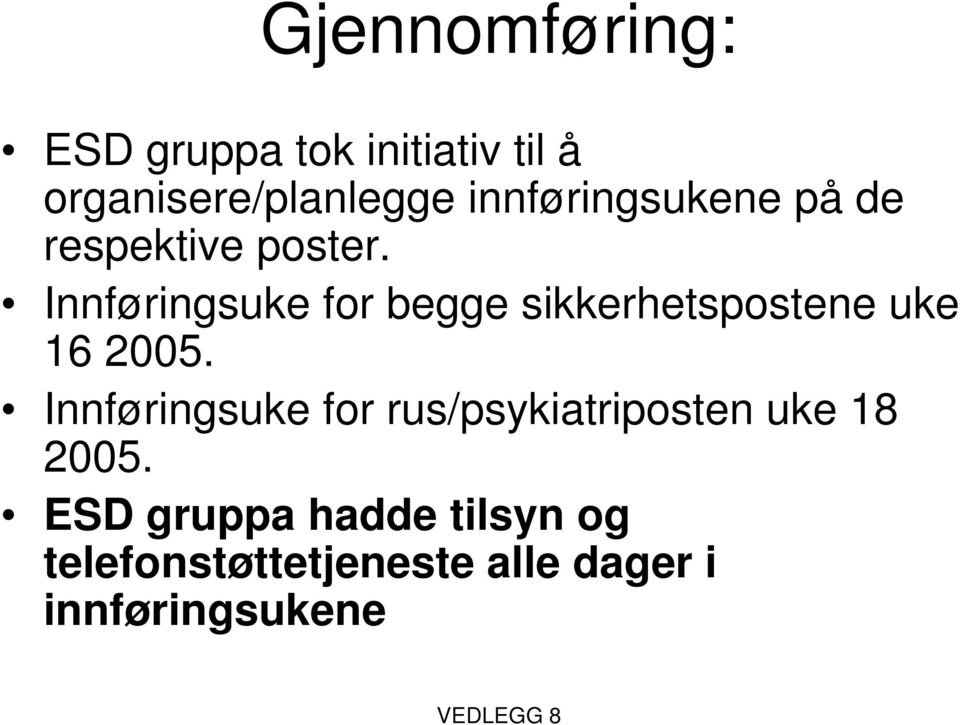 Innføringsuke for begge sikkerhetspostene uke 16 2005.