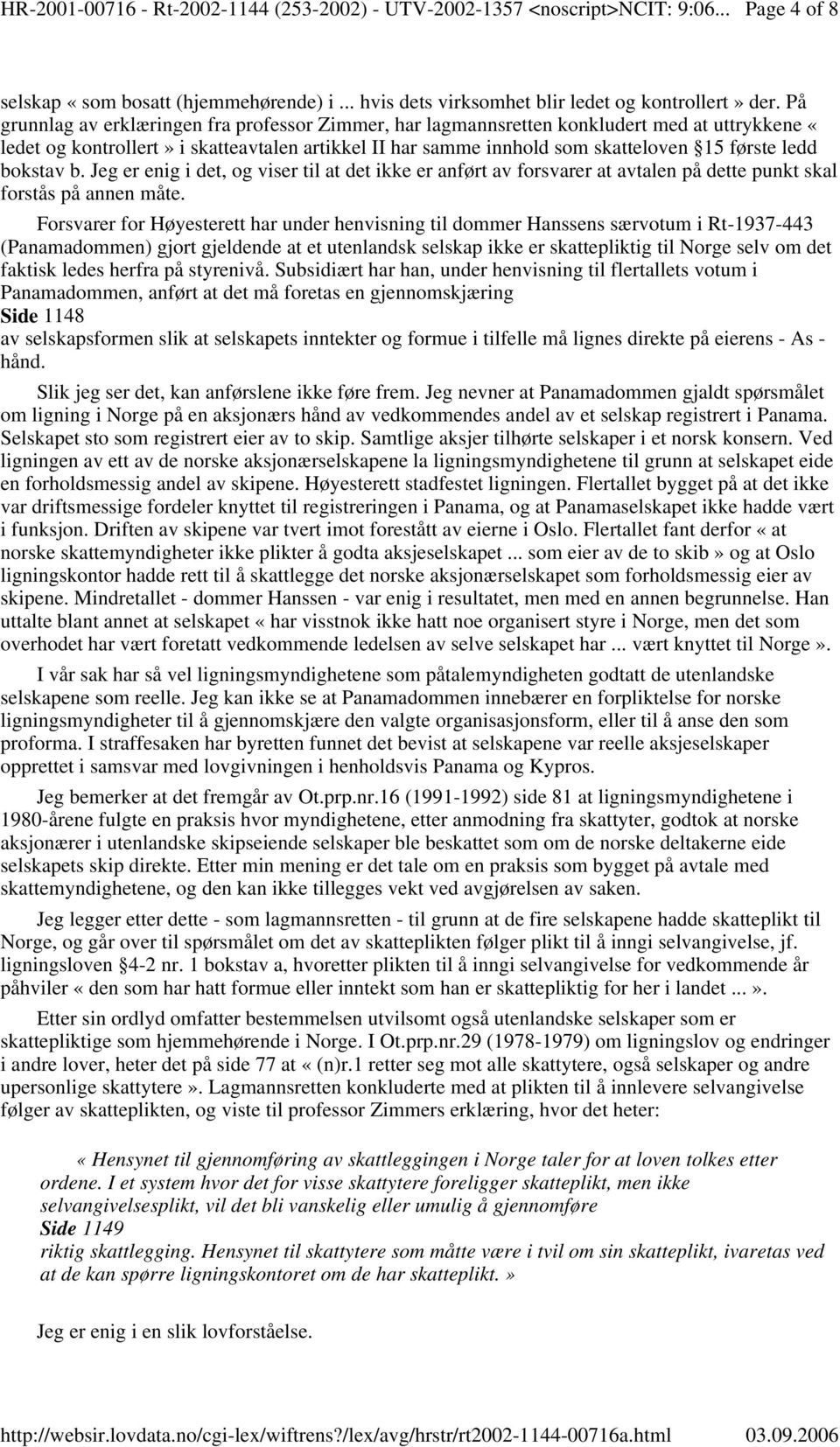 bokstav b. Jeg er enig i det, og viser til at det ikke er anført av forsvarer at avtalen på dette punkt skal forstås på annen måte.