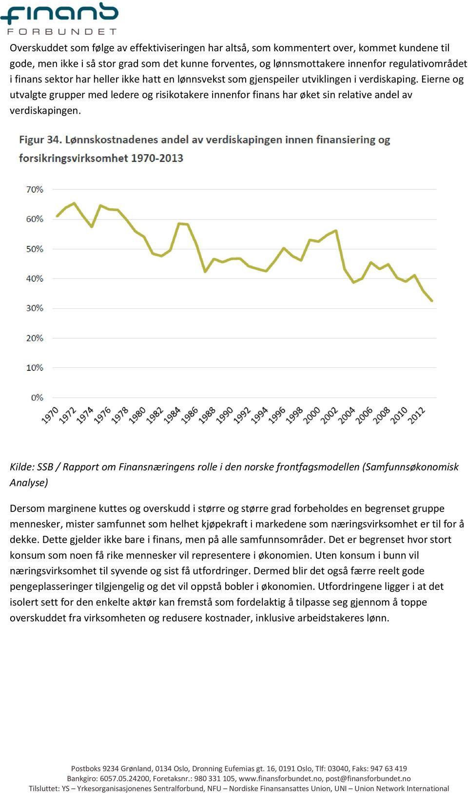 Eierne og utvalgte grupper med ledere og risikotakere innenfor finans har øket sin relative andel av verdiskapingen.