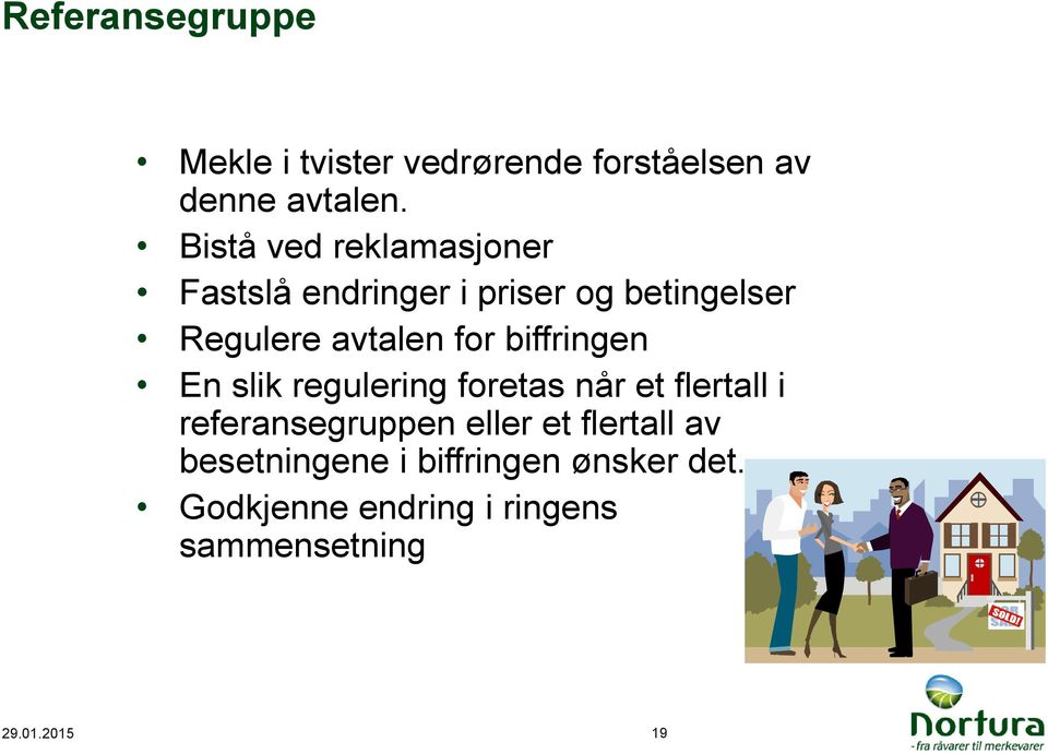 biffringen En slik regulering foretas når et flertall i referansegruppen eller et