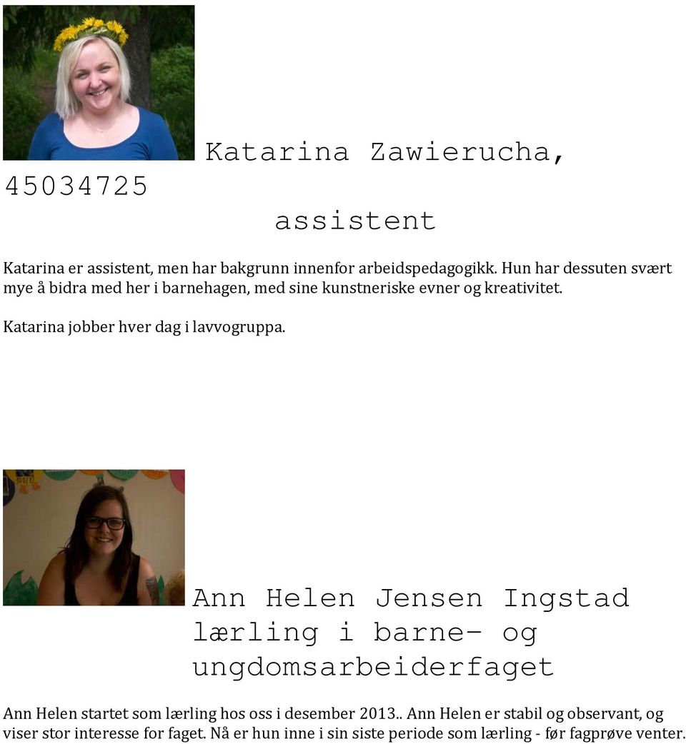 Katarina jobber hver dag i lavvogruppa.