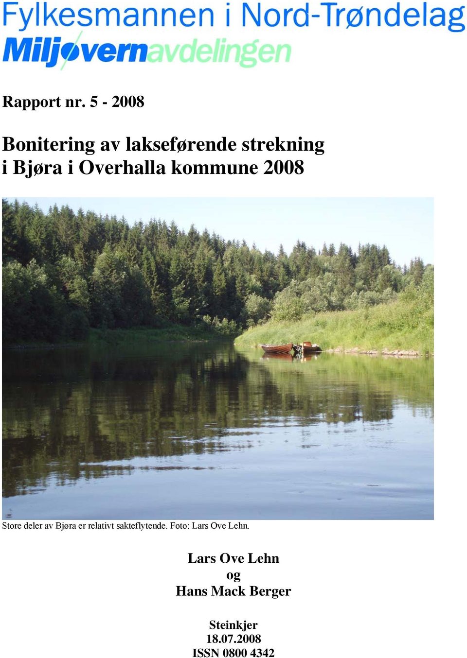 Overhalla kommune 2008 Store deler av Bjøra er relativt