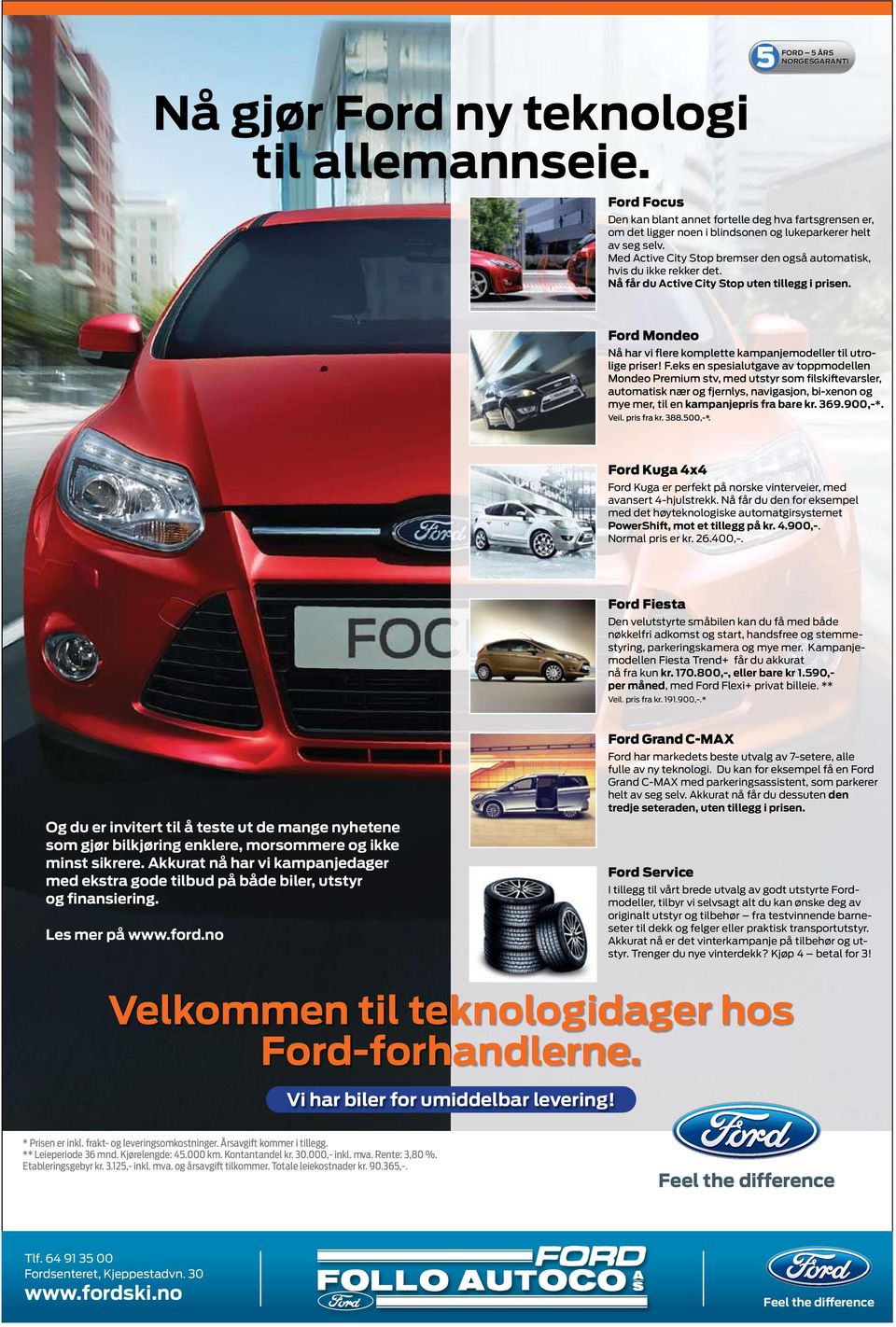 rd Mondeo Nå har i flere komplee kampanjemod urolie er! F.eks spesialue oppmodell Mondeo Premium s, med usyr som filskifearsler, auomaisk nær fjernlys, niasjon, bi-xon mye mer, kampanje fra bare kr.