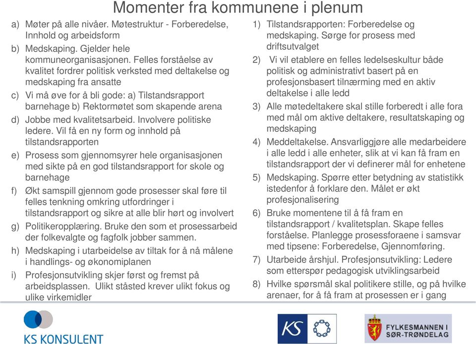 med kvalitetsarbeid. Involvere politiske ledere.