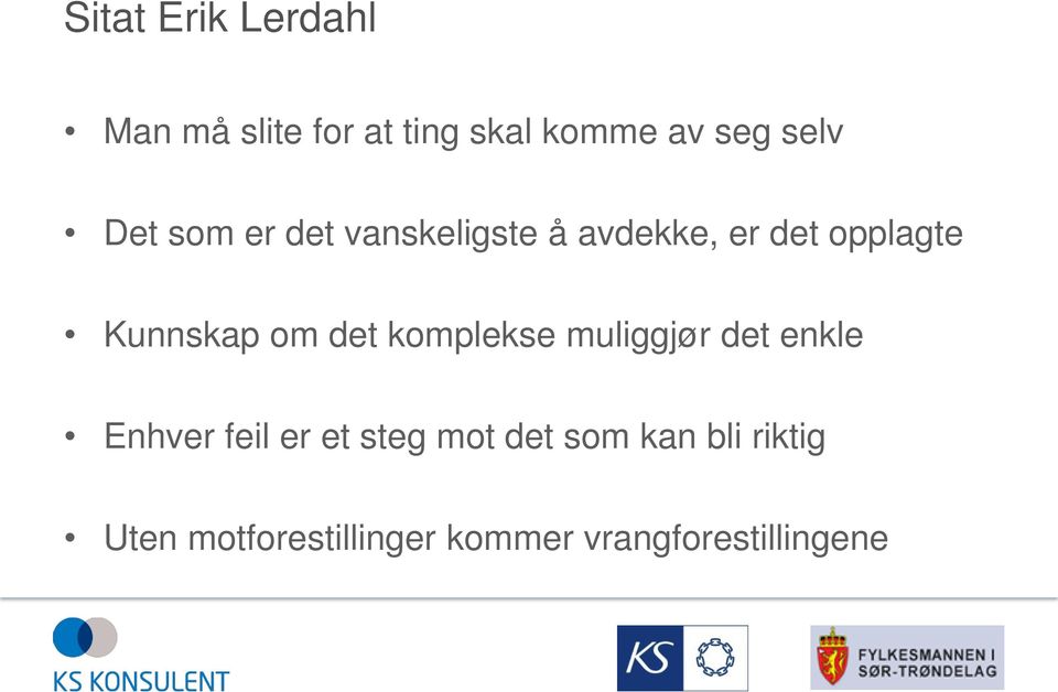 det komplekse muliggjør det enkle Enhver feil er et steg mot det