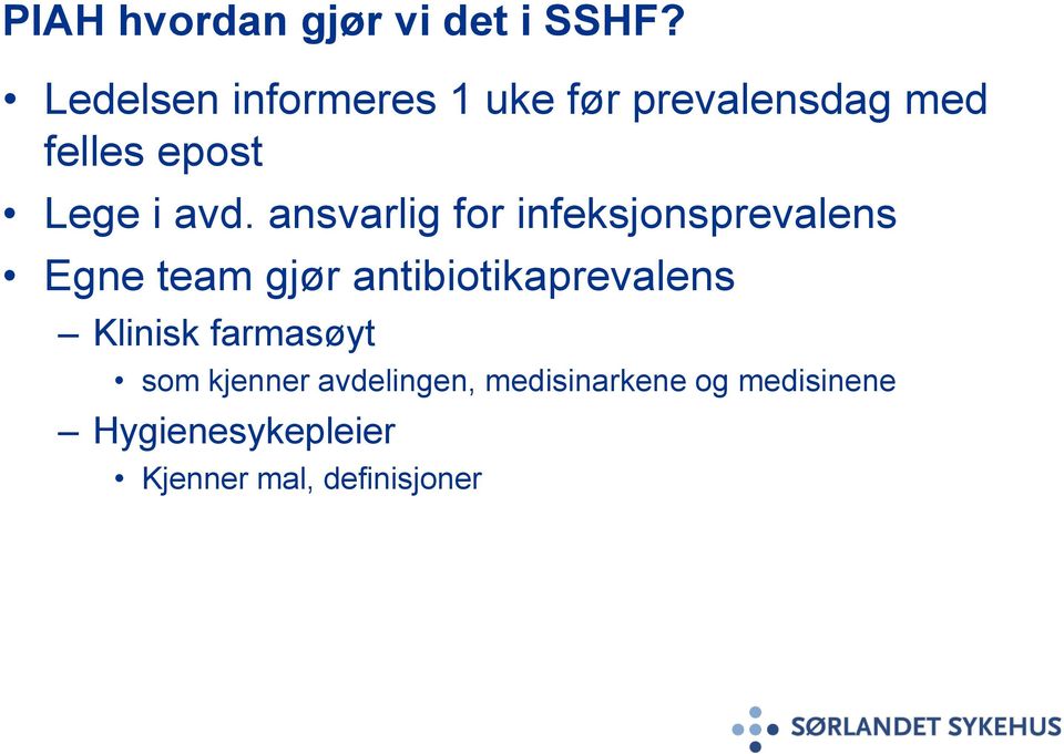 ansvarlig for infeksjonsprevalens Egne team gjør antibiotikaprevalens