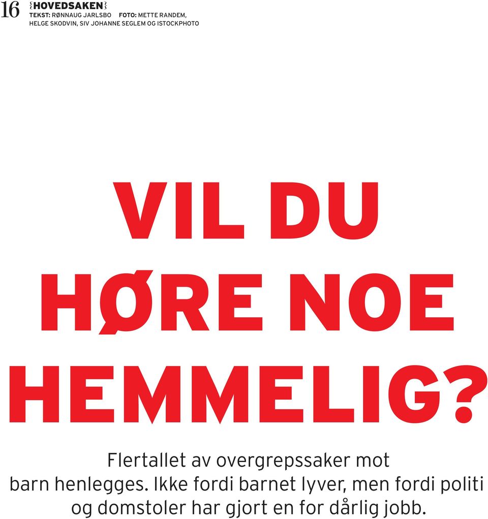 HEMMELIG? Flertallet av overgrepssaker mot barn henlegges.