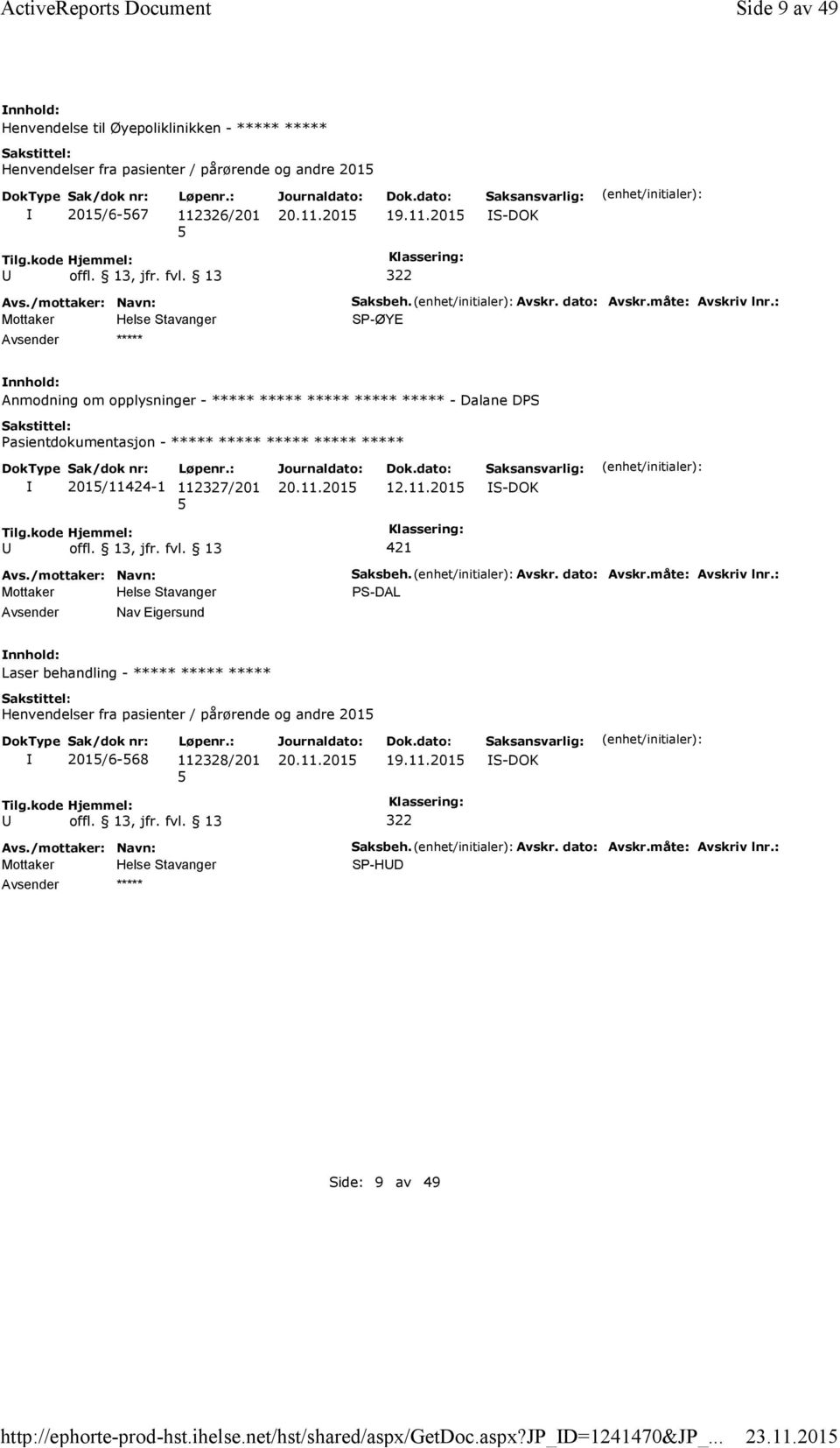 dato: Avskr.måte: Avskriv lnr.: SP-ØYE Anmodning om opplysninger - ***** ***** ***** ***** ***** - Dalane DPS ***** 201/11424-1 112327/201 12.11.201 S-DOK 421 Nav Eigersund Saksbeh.