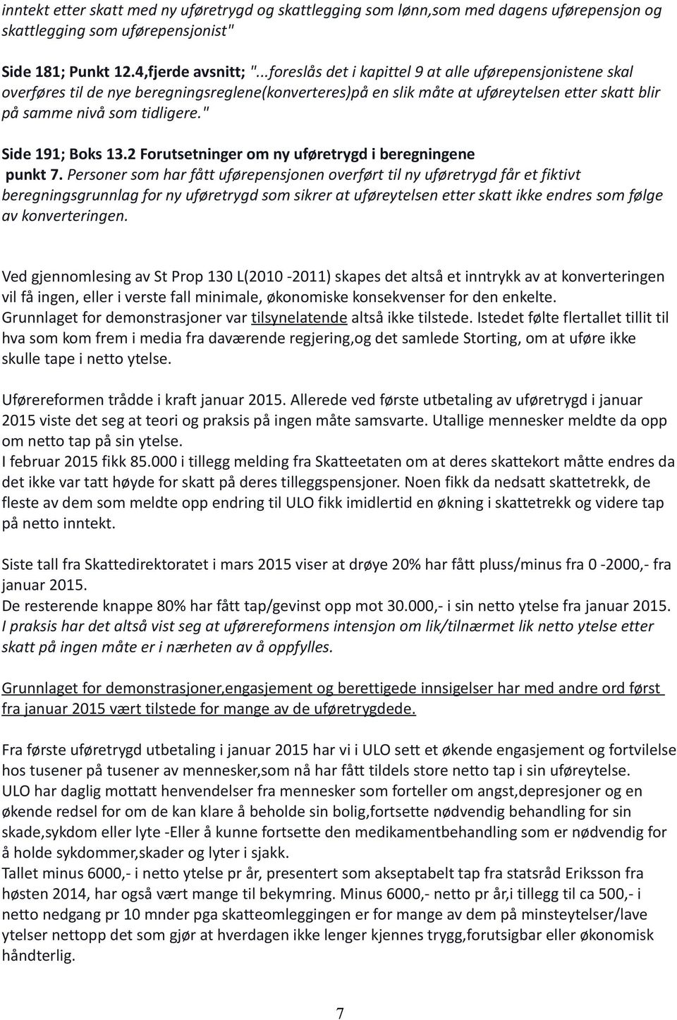 " Side 191; Boks 13.2 Forutsetninger om ny uføretrygd i beregningene punkt 7.