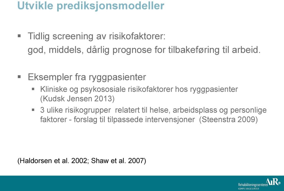 Eksempler fra ryggpasienter Kliniske og psykososiale risikofaktorer hos ryggpasienter (Kudsk Jensen