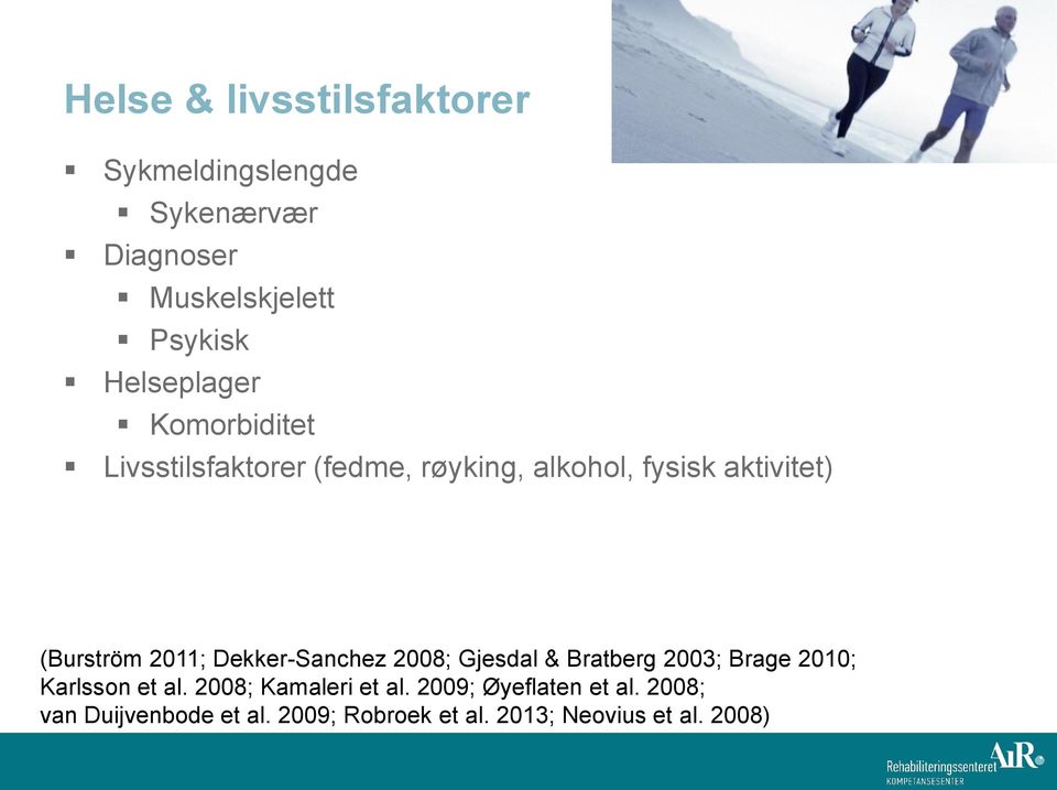 2011; Dekker-Sanchez 2008; Gjesdal & Bratberg 2003; Brage 2010; Karlsson et al.