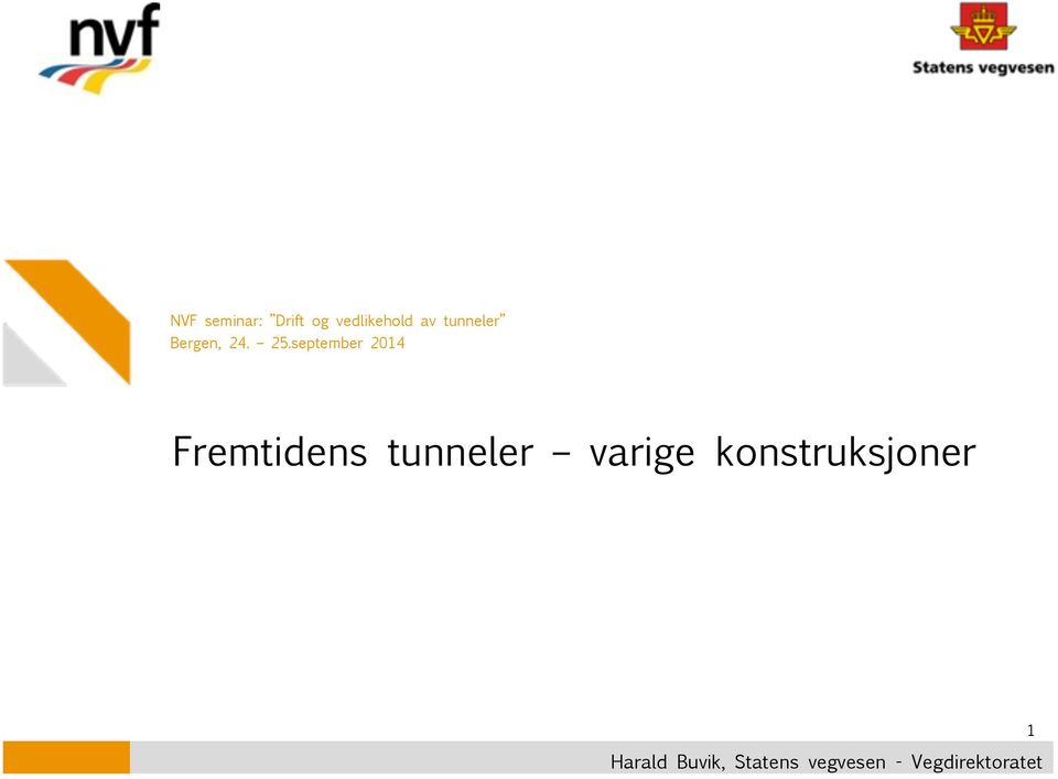 september 2014 Fremtidens tunneler varige