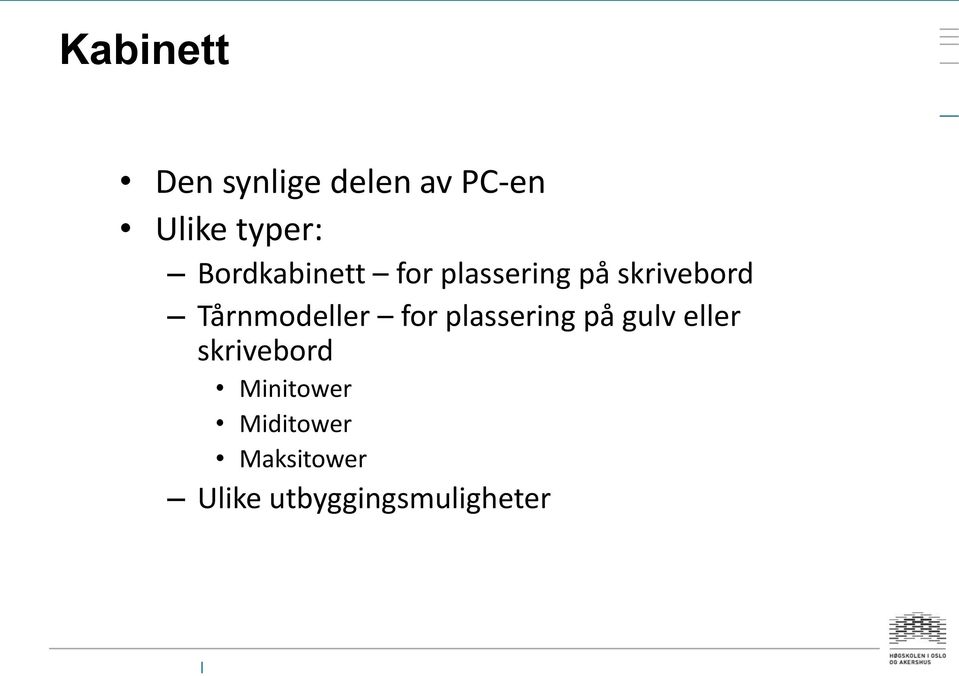 Tårnmodeller for plassering på gulv eller