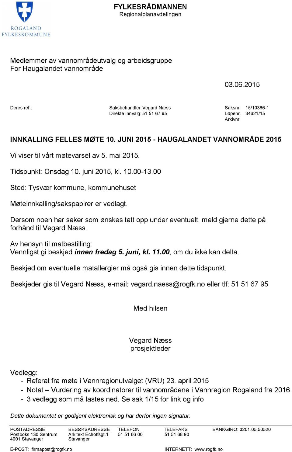 juni 2015, kl. 10.00-13.00 Sted: Tysvær kommune, kommunehuset Møteinnkalling/sakspapirer er vedlagt.