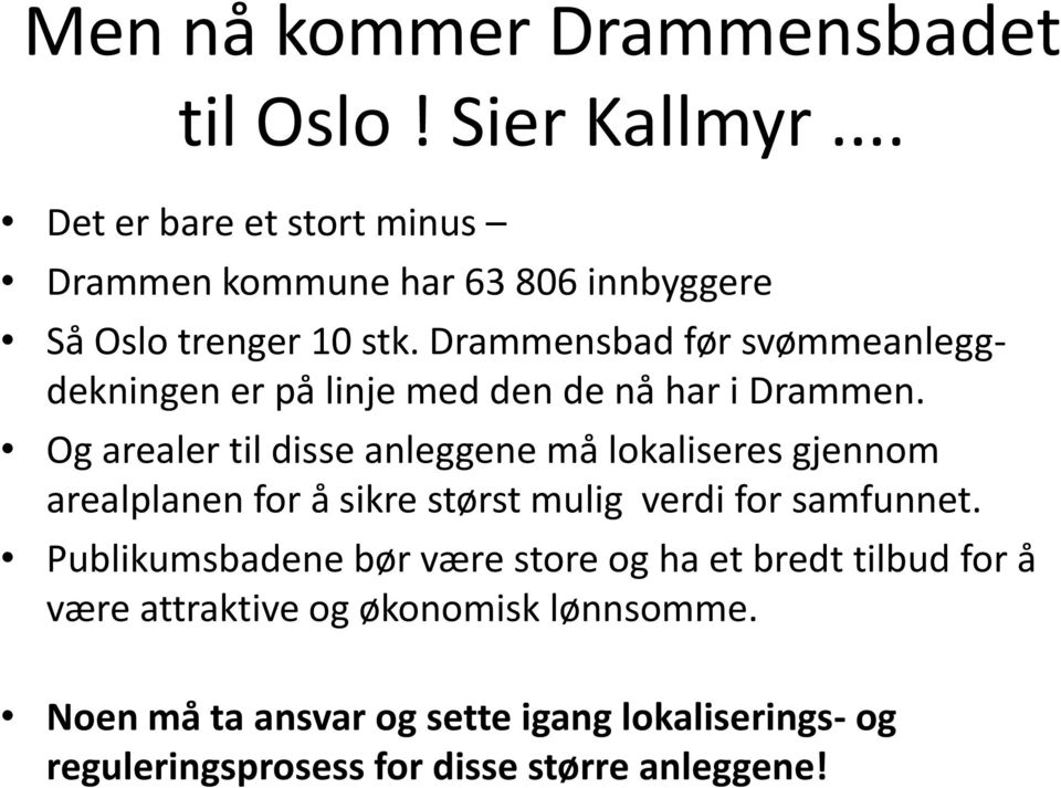 Drammensbad før svømmeanleggdekningen er på linje med den de nå har i Drammen.