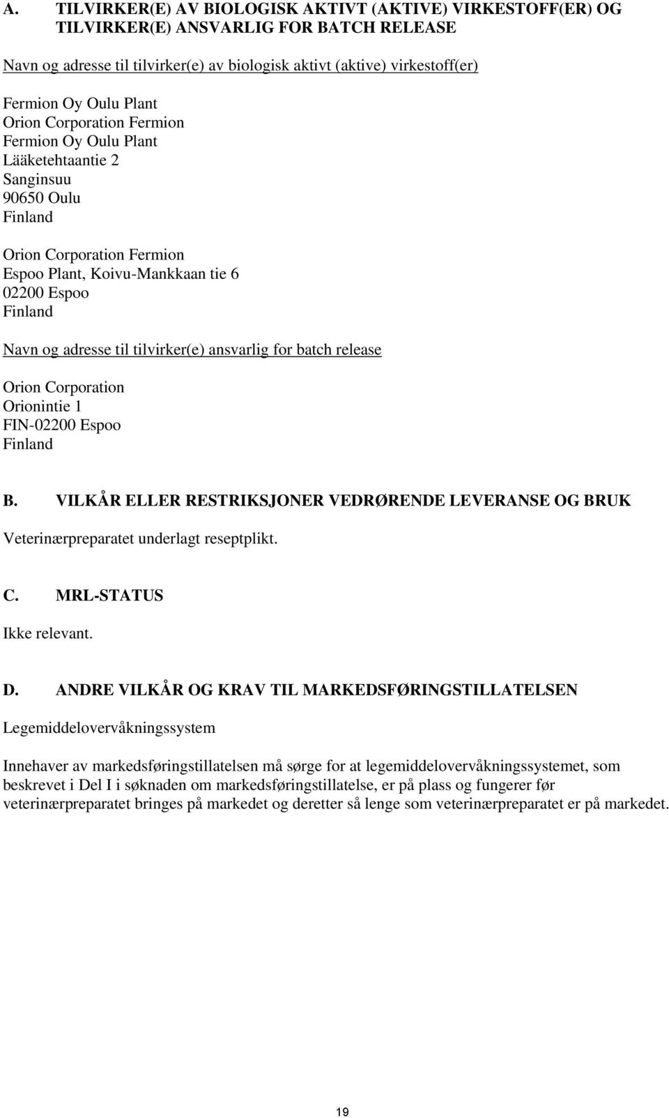 til tilvirker(e) ansvarlig for batch release Orion Corporation Orionintie 1 FIN-02200 Espoo Finland B.