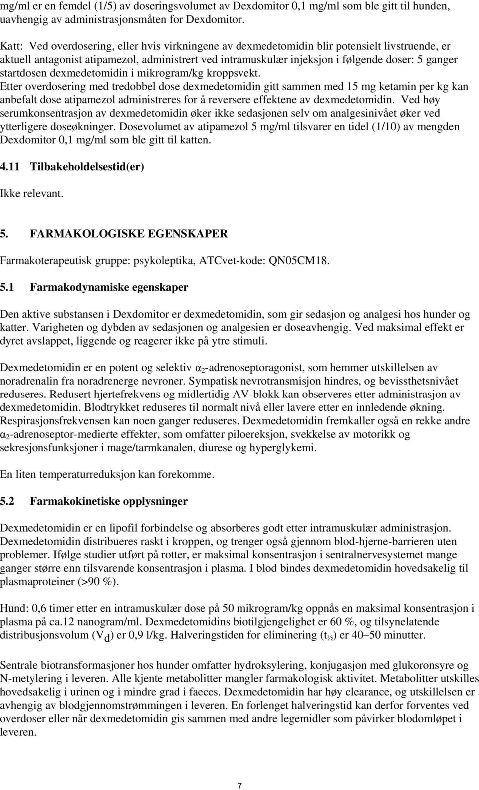 startdosen dexmedetomidin i mikrogram/kg kroppsvekt.