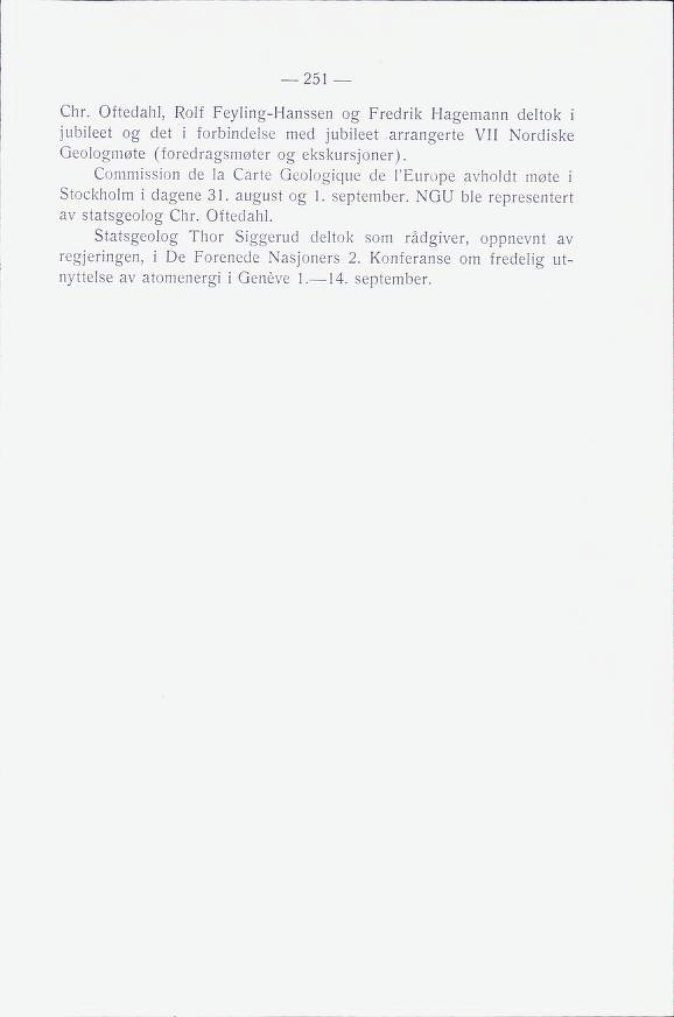 Commission de la Carte Geologique de I'Europe avholdt møte i Stockholm i dagene 31. august og 1. september.