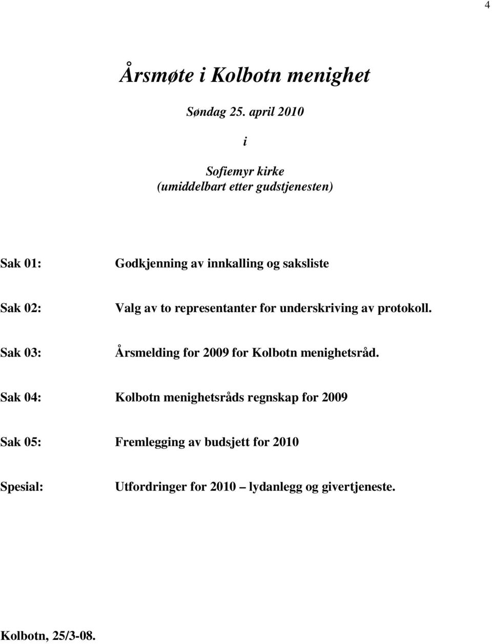 Sak 02: Valg av to representanter for underskriving av protokoll.