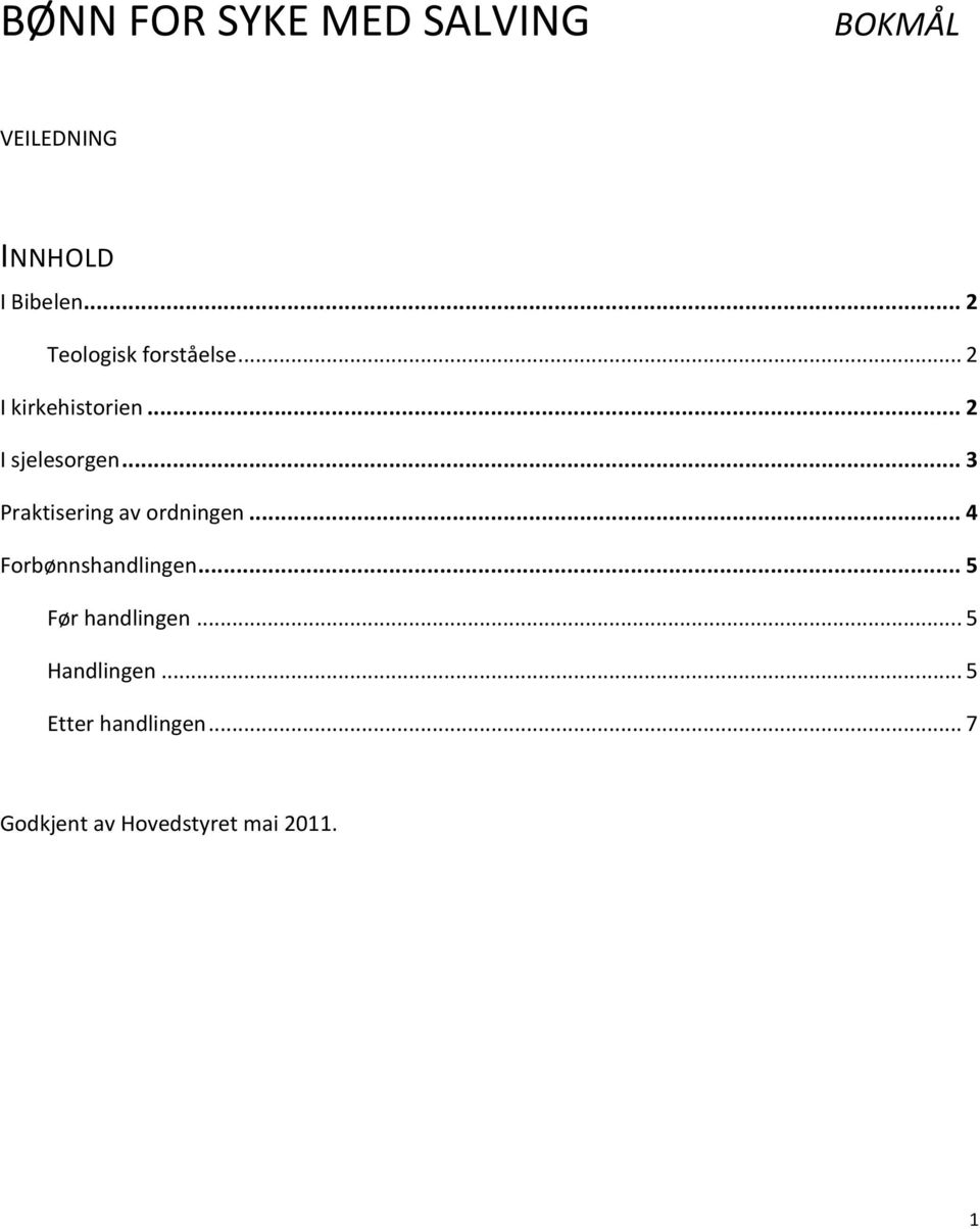 .. 3 Praktisering av ordningen... 4 Forbønnshandlingen.