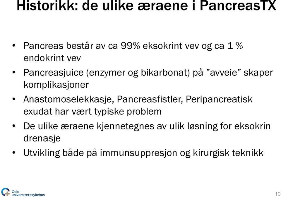 Anastomoselekkasje, Pancreasfistler, Peripancreatisk exudat har vært typiske problem De ulike