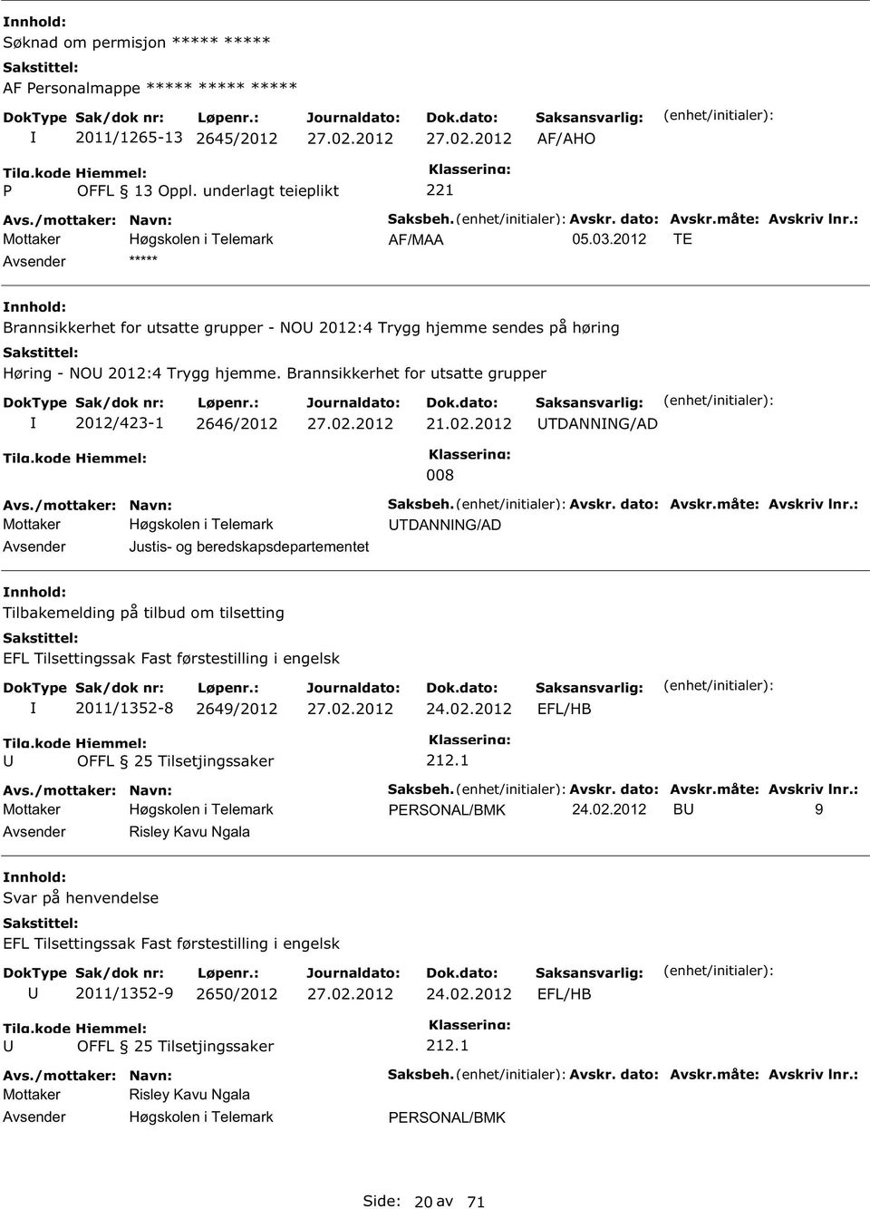 2012 TDANNNG/AD Justis- og beredskapsdepartementet 008 TDANNNG/AD Tilbakemelding på tilbud om tilsetting EFL Tilsettingssak Fast førstestilling i engelsk 2011/13-8 2649/2012 24.02.