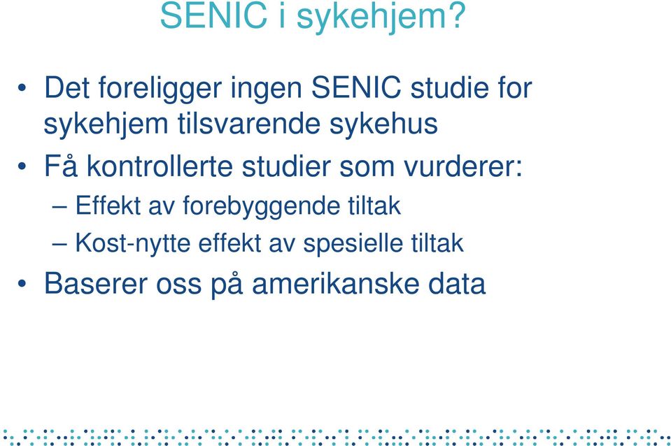 tilsvarende sykehus Få kontrollerte studier som