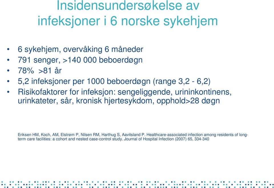 kronisk hjertesykdom, opphold>28 døgn Eriksen HM, Koch, AM, Elstrøm P, Nilsen RM, Harthug S, Aavitsland P.